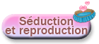 Séduction et reproduction